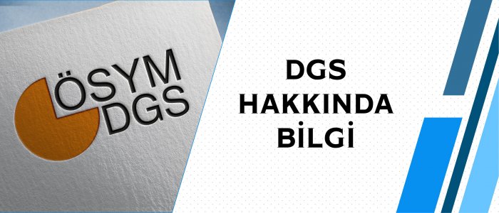 Dikey Geçiş Sınavı Hakkında genel bilgiler,  DGS Genel Bilgi
