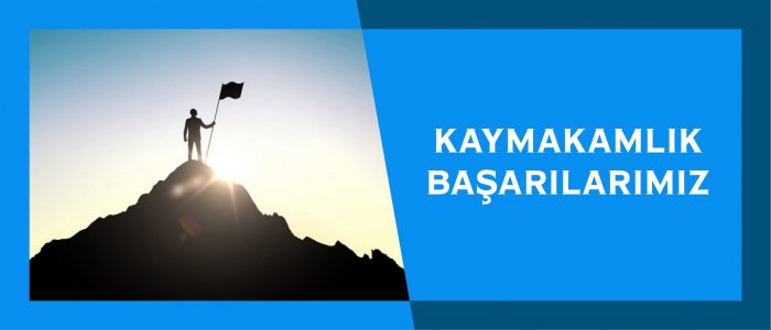 Kaymakamlık Başarılarımız